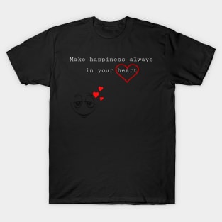 Happiness in your heart T-Shirt